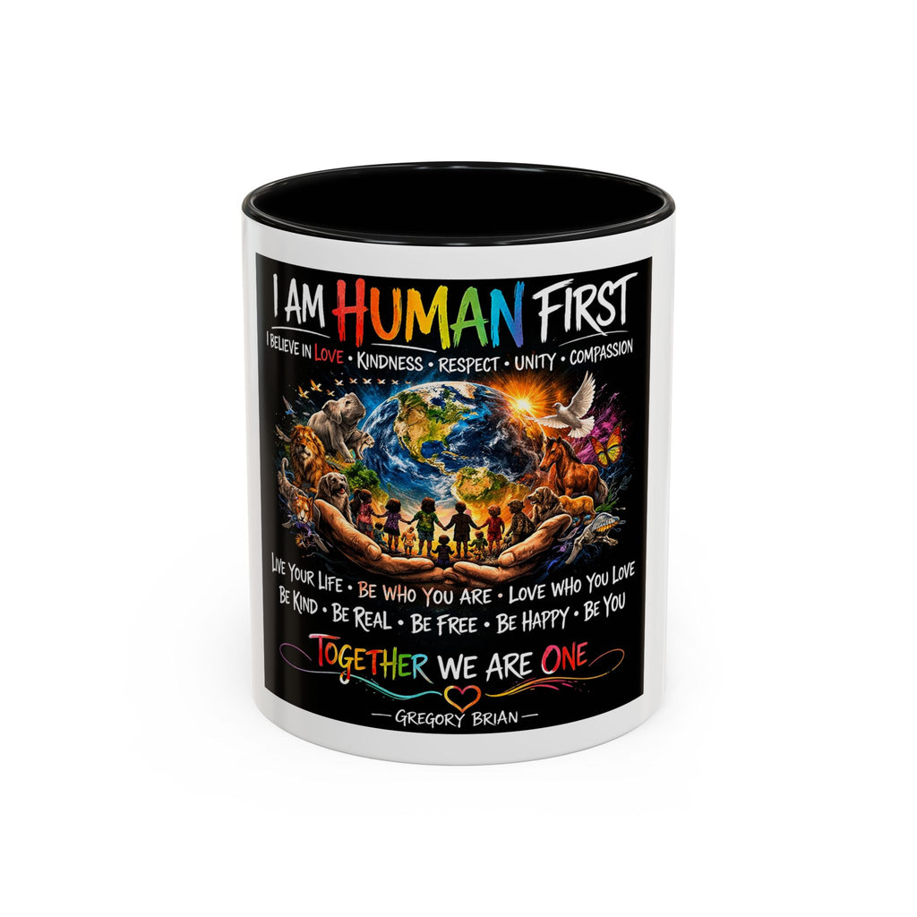I Am Human First Inspirational Coffee Mug – Together We Are One 11/15oz