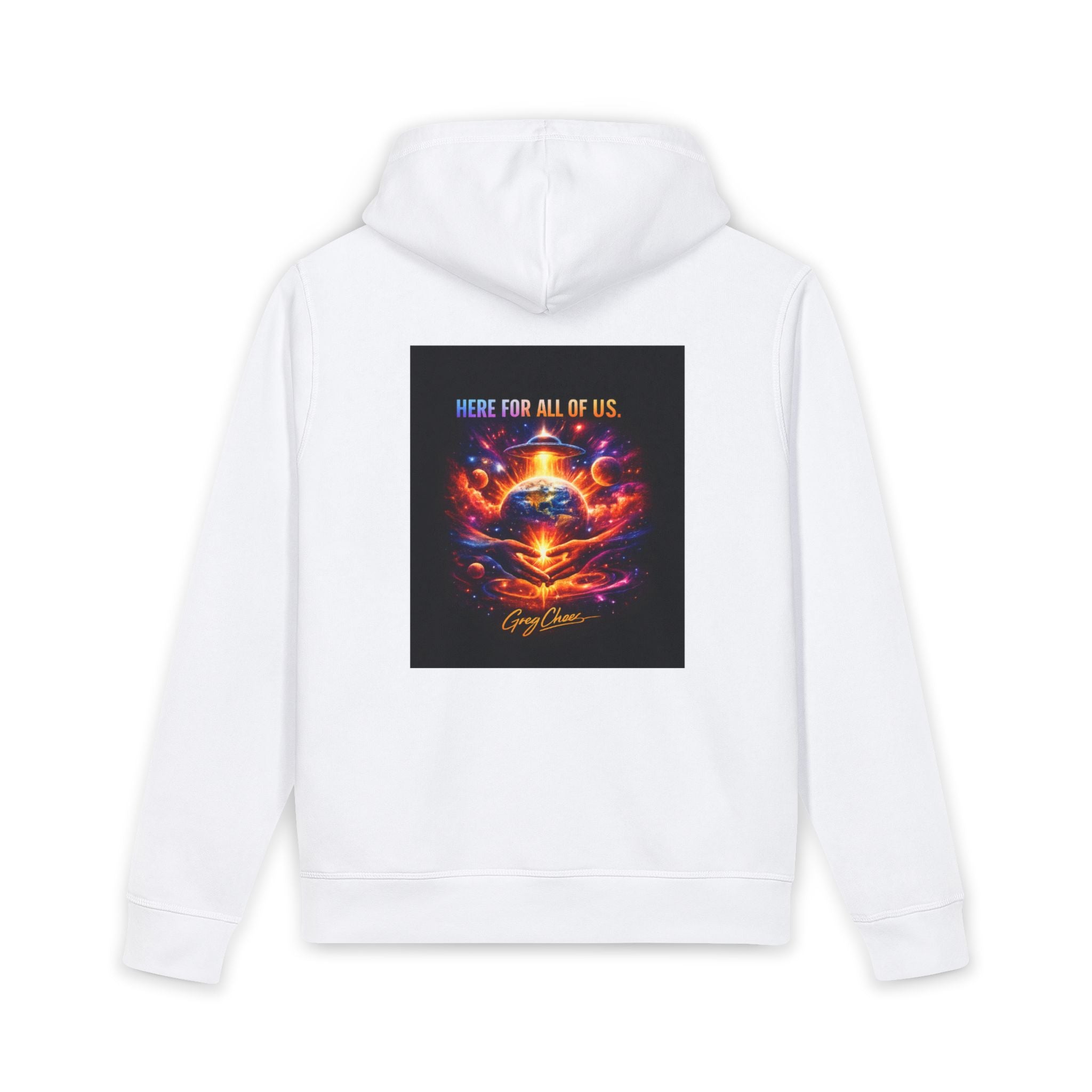 Cosmic Unity Hoodie — "Here For All Of Us" Graphic Organic Hoodie